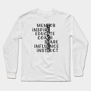 Teacher - Mentor Inspire Educate Coach Share Influence or instruct Long Sleeve T-Shirt